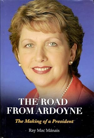 Imagen del vendedor de The Road from Ardoyne: The Making of a President a la venta por Godley Books