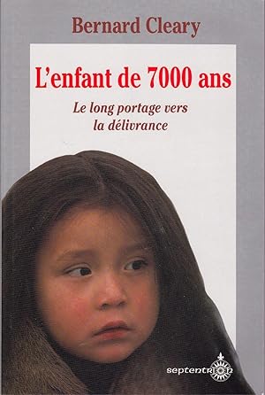 Bild des Verkufers fr L'enfant de 7000 ans. Le long portage vers la dlivrance. zum Verkauf von Librairie  la bonne occasion