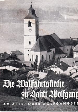 Bild des Verkufers fr Die Wallfahrtskirche zu Sankt Wolfgang. zum Verkauf von Rheinlandia Verlag