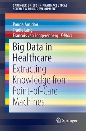 Image du vendeur pour Big Data in Healthcare : Extracting Knowledge from Point-of-Care Machines mis en vente par AHA-BUCH GmbH