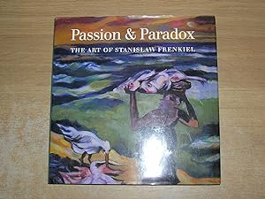 Passion & Paradox The Art Of Stanislaw Frenkiel