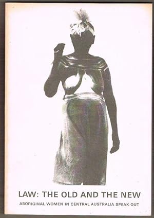Seller image for Law: The Old And the New. Aboriginal Women in Central Australia Speak Out for sale by Fine Print Books (ABA)