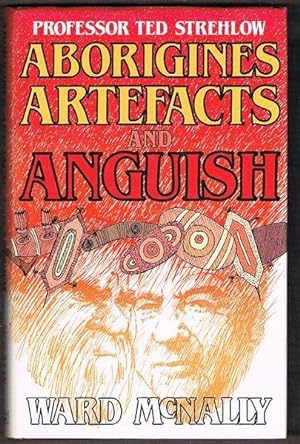 Aborigines, Artifacts and Anguish: Professor Ted Strehlow