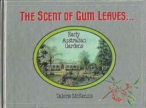 The Scent of Gum Leaves . . . Early Australian Gardens