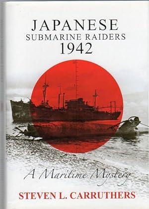 Imagen del vendedor de Japanese Submarine Raiders 1942. A maritime Mystery. a la venta por Time Booksellers