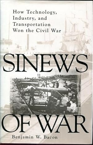 Bild des Verkufers fr Sinews Of War. How Technology, Industry, and Transportation Won the Civil War. zum Verkauf von Time Booksellers