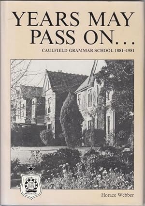 Image du vendeur pour Years May Pass On. Caulfield Grammar School 1881-1981. mis en vente par Time Booksellers