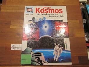 Unser Kosmos : an den Grenzen von Raum und Zeit. von. Ill. von Manfred Kosta und Joachim Knappe /...