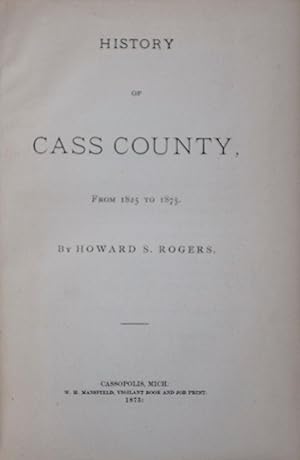 Seller image for History of Cass County From 1825 to 1875 for sale by ERIC CHAIM KLINE, BOOKSELLER (ABAA ILAB)