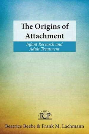Seller image for Origins of Attachment : Infant Research and Adult Treatment for sale by GreatBookPrices