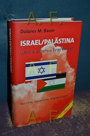 Bild des Verkufers fr Israel - Palstina : wenn aus Opfern Tter werden , Berichte, Gesprche, Begegnungen , eine Recherche. zum Verkauf von Antiquarische Fundgrube e.U.