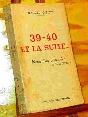 Seller image for 39-40 ET LA SUITE - NOTES D' UN PRISONNIER AU STALAG XVIII A for sale by Livres 113