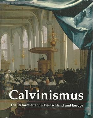 Imagen del vendedor de Calvinismus: Die Reformierten in Deutschland und Europa. a la venta por Antiquariat-Plate