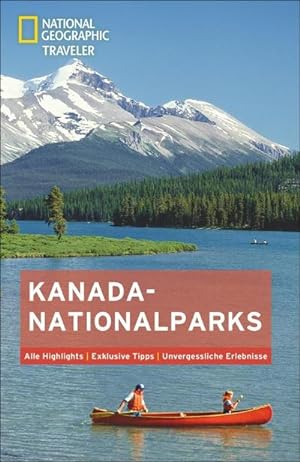 Image du vendeur pour National Geographic Traveler Kanada-Nationalparks : Alle Highlights. Exklusive Tipps. Unvergessliche Erlebnisse mis en vente par AHA-BUCH