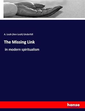 Seller image for The Missing Link : in modern spiritualism for sale by AHA-BUCH GmbH
