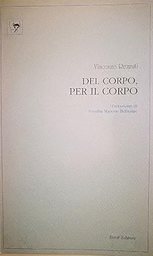 Seller image for Del corpo, per il corpo. Prefazione di Rosalba Masone Beltrame for sale by AU SOLEIL D'OR Studio Bibliografico