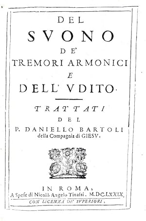 Del suono de' tremori armonici e dell'udito. Trattati.In Roma, a spese di Nicolò Angelo Tinassi, ...