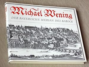 Michael Wening Leben und Werk des bayerischen Kupferstechers und Topographen (Der Bayerische Meri...