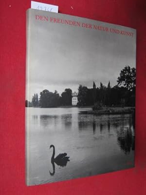 Bild des Verkufers fr Den Freunden der Natur und Kunst : das Gartenreich des Frsten Franz von Anhalt-Dessau im Zeitalter der Aufklrung ; zum Verkauf von Versandantiquariat buch-im-speicher