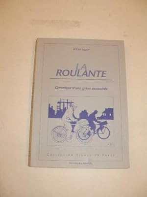 Image du vendeur pour LA ROULANTE , CHRONIQUE D' UNE GREVE ASSASSINEE mis en vente par LIBRAIRIE PHILIPPE  BERTRANDY