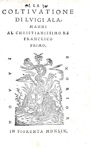 La coltivatione ? al christianissimo re Francesco Primo.In Fiorenza, appresso Bernardo Giunti, 1549.