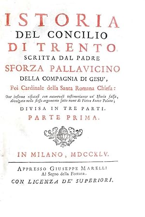 Istoria del Concilio di Trento scritta dal padre Sforza Pallavicino della Compagnia di Gesù, poi ...
