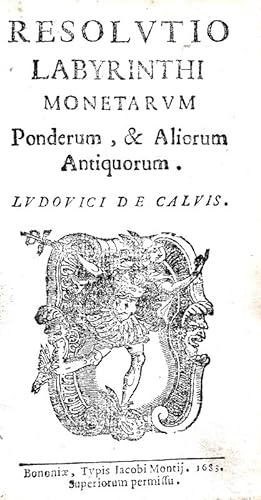 Resolutio labyrinthi monetarum ponderum, & aliorum antiquorum.Bononiae, typis Jacobi Montij, 1683.