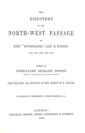 The discovery of the North-West Passage by H. M. S. investigator, capt. R. M?Clure, 1850, 1851, 1...