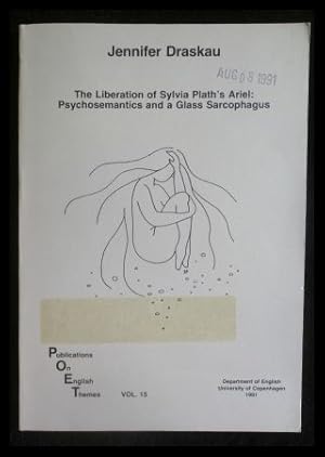 Immagine del venditore per The Liberation of Sylvia Plath's Ariel: Psychosemantics and a Glass Sarcophagus venduto da ANTIQUARIAT Franke BRUDDENBOOKS