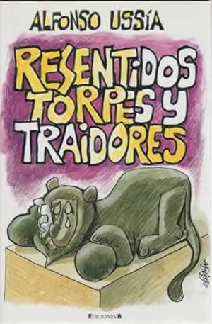 Seller image for Resentidos, torpes y traidores for sale by Librera Cajn Desastre