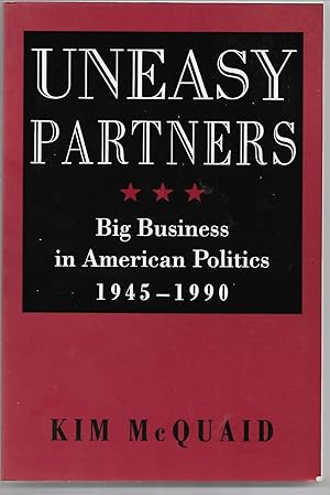 Bild des Verkufers fr Uneasy Partners: Big Business in American Politics 1945 - 1990 zum Verkauf von Cher Bibler