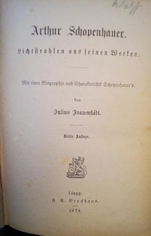 Bild des Verkufers fr Arthur Schopenhauer Lichtstrahlen aus seinen Werken mit einer Biographie und Charakteristik Schopenhauer's. 3. Auflage. Leipzig, F.A.Brockhaus, 1874. 232 seiten. kl.-8. Original Leinen (etwas fleckig.) zum Verkauf von Treptower Buecherkabinett Inh. Schultz Volha