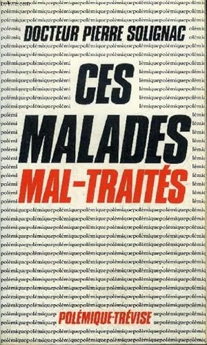 Seller image for CES MALADES MAL-TRAITES - HOMMAGE DE L'AUTEUR - COLLECTION POLEMIQUE. for sale by Le-Livre