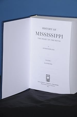 HISTORY OF MISSISSIPPI, THE HEART OF THE SOUTH, Vol. I