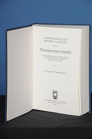 A GENEALOGICAL AND HISTORICAL ACCOUNT OF THE THROCKMORTON FAMILY IN ENGLAND AND THE UNITED STATES...