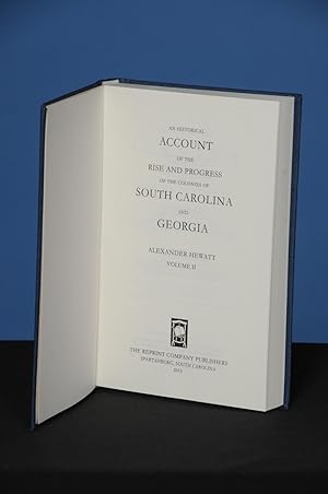 AN HISTORICAL ACCOUNT OF THE RISE AND PROGRESS OF THE COLONIES OF SOUTH CAROLINA AND GEORGIA, Vol. 2