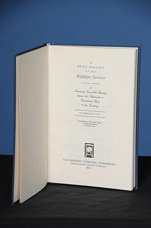 A BRIEF HISTORY OF THE MISSISSIPPI TERRITORY to Which Is Prefixed a Summary View of the Country b...