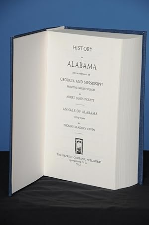 HISTORY OF ALABAMA AND INCIDENTALLY OF GEORGIA AND MISSISSIPPI FROM THE EARLIEST PERIOD. With Ann...