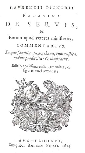 De servis et eorum apud veteres ministeriis commentarius in quo familia tum urbana, tum rustica, ...