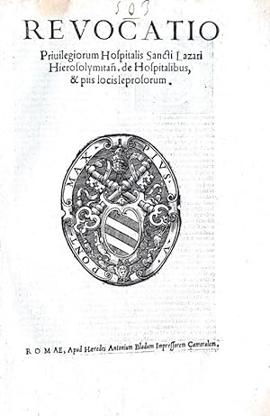 Revocatio privilegiorum Sancti Lazari Hierosolymitan. de hospitalibus, et piis locis leprosorum.R...