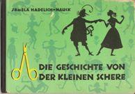 Bild des Verkufers fr Die Geschichte von der kleinen Schere. geschrieben und geschnitten von Irmela Hadelich-Nauck. zum Verkauf von Antiquariat Biblion