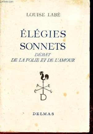 Bild des Verkufers fr ELEGIES SONNETS - DEBAT DE LA FOLIE ET DE L'AMOUR zum Verkauf von Le-Livre