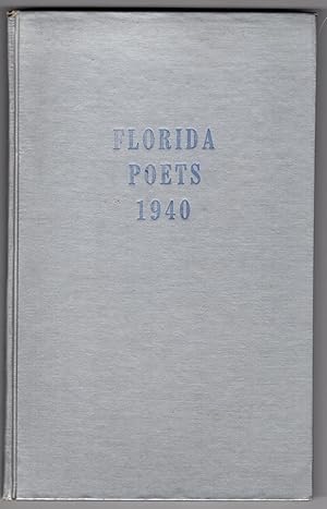 Florida poets and poets visiting Florida in 1940 : an anthology of poems published in the Miami D...