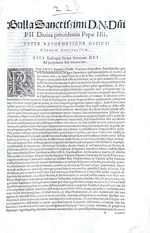 Bulla sanctissimi d.n. domini Pii divina providentia papae IIII super reformatione officii camera...