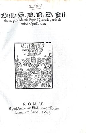 Bulla s.d.n.d. Pij divina providentia papae quarti super declaratione spoliorum.Romae, apud Anton...