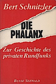 Bild des Verkufers fr Die Phalanx. Zur Geschichte des privaten Rundfunks zum Verkauf von Schrmann und Kiewning GbR