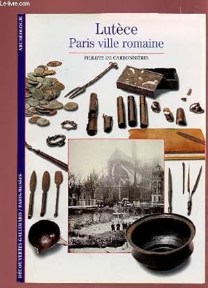Bild des Verkufers fr LUTECE - PARIE VILLE ROMAINE zum Verkauf von Le-Livre