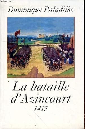 Image du vendeur pour LA BATAILLE D'AZINCOURT 1415 mis en vente par Le-Livre