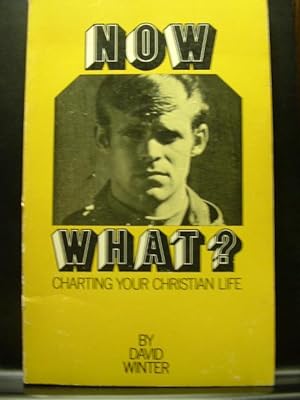 Image du vendeur pour NOW WHAT? - Charting Your Christian Life mis en vente par The Book Abyss