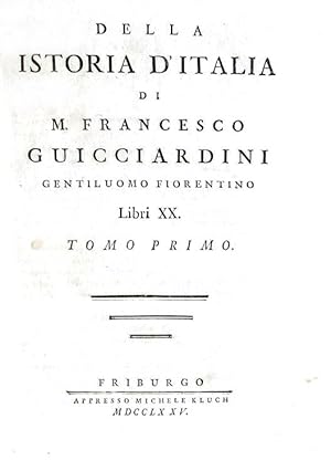 Della istoria d'Italia libri XX.Friburgo (ma Firenze), appresso Michele Kluch (ma Gaetano Cambiag...